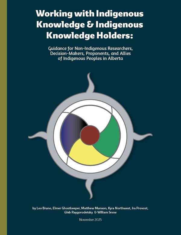 Working with Indigenous Knowledge & Indigenous Knowledge Holders: Guidance for Non-Indigenous Researchers, Decision-Makers, Proponents & Allies of Indigenous Peoples in Alberta - Polis Project on Ecological Governance
